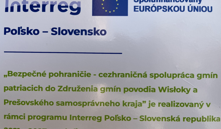 Fotka - ''Bezpečné pohraničie - cezhraničná spolupráca gmín patriacich do Združenia gmín povodia Wisloky a Prešovského samosprávneho kraja''